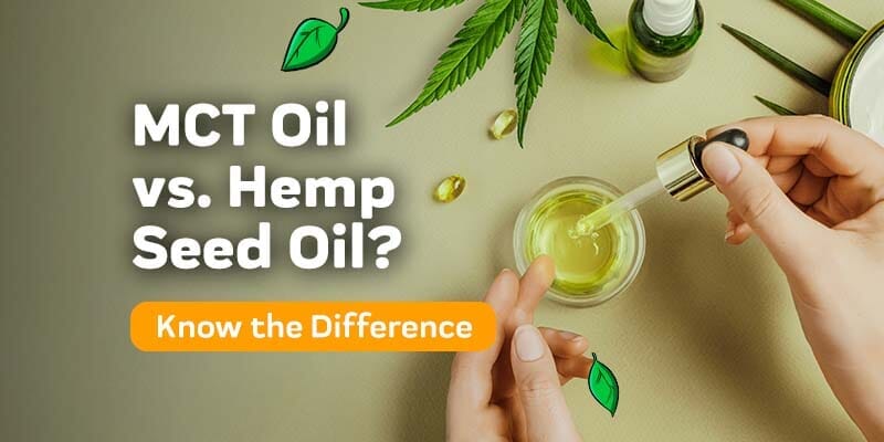MCT Oil Or Hemp Seed Oil - Which is Better?